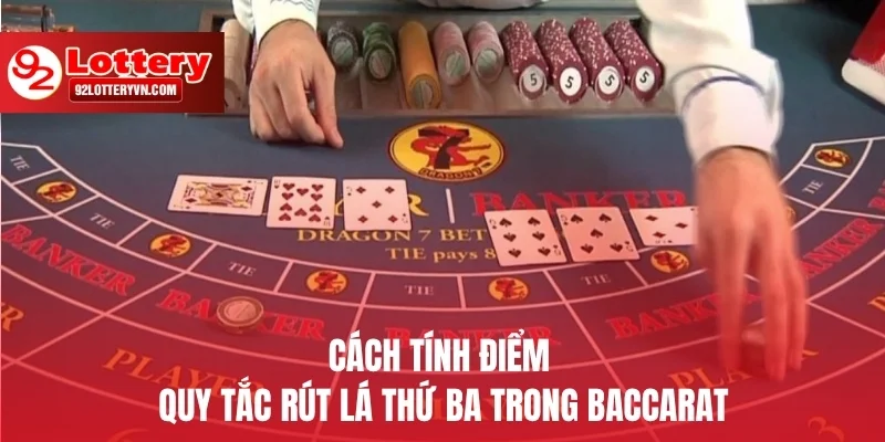 Cách tính điểm và quy tắc rút lá thứ ba trong Baccarat
