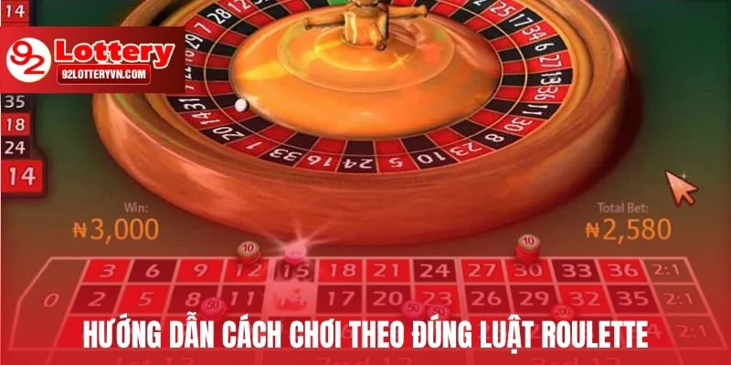 Hướng dẫn cách chơi theo đúng luật Roulette