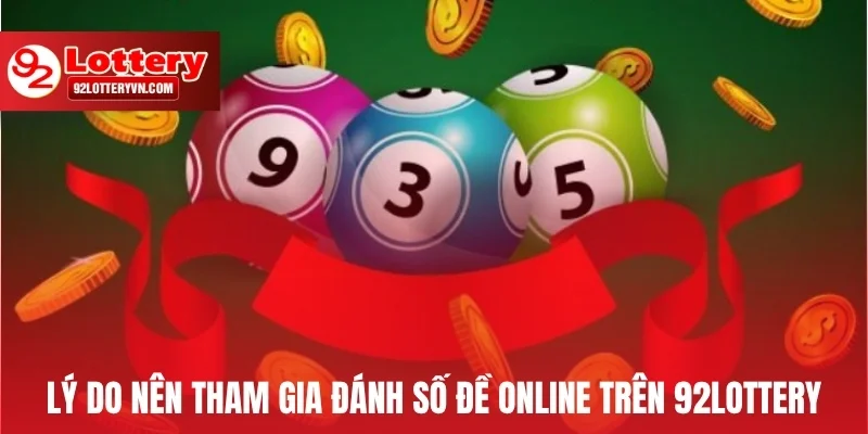 Lý do nên tham gia đánh số đề online trên 92Lottery