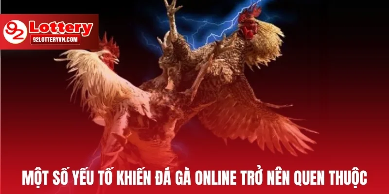 Một số yếu tố khiến đá gà online trở nên quen thuộc